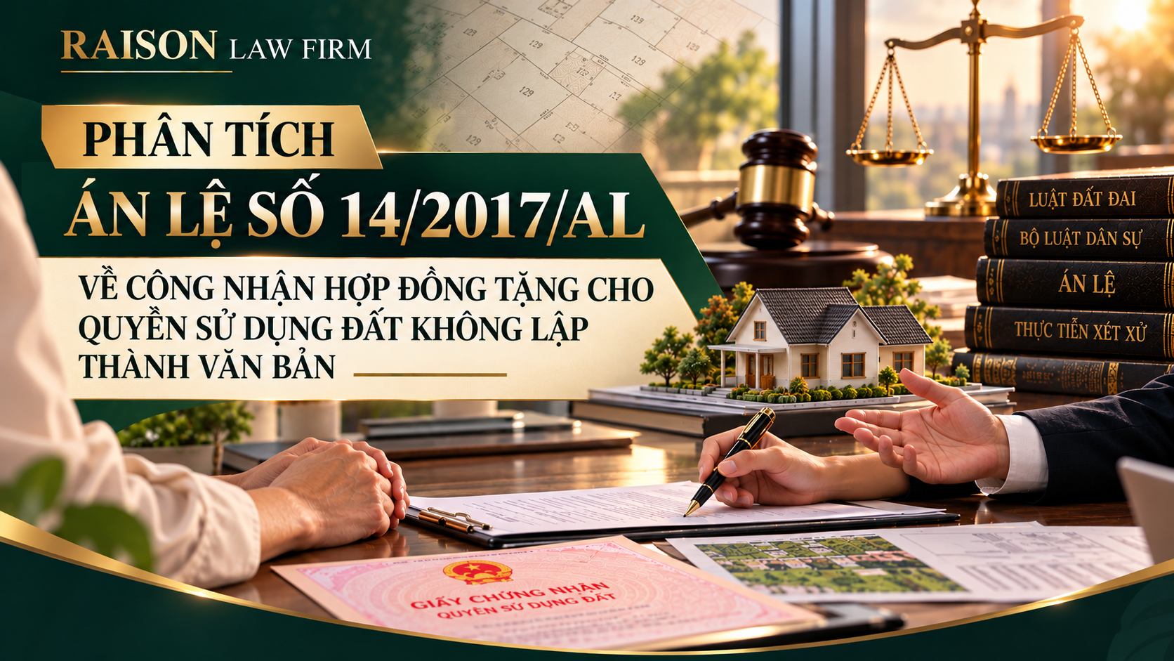 Phân tích Án lệ số 14/2017/AL về công nhận hợp đồng tặng cho quyền sử dụng đất không lập thành văn bản